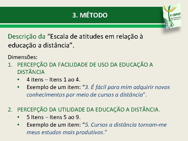 3. MÉTODO Descrição da “Escala de atitudes em relação à educação a distância”. Dimensões: