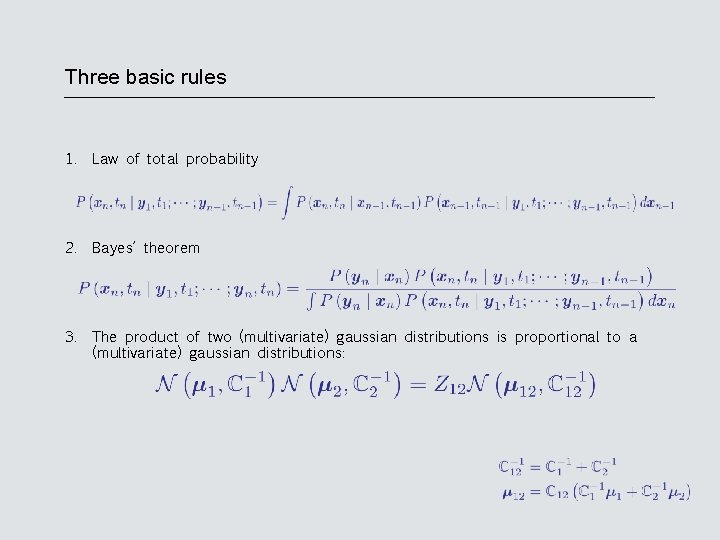 Three basic rules 1. Law of total probability 2. Bayes’ theorem 3. The product