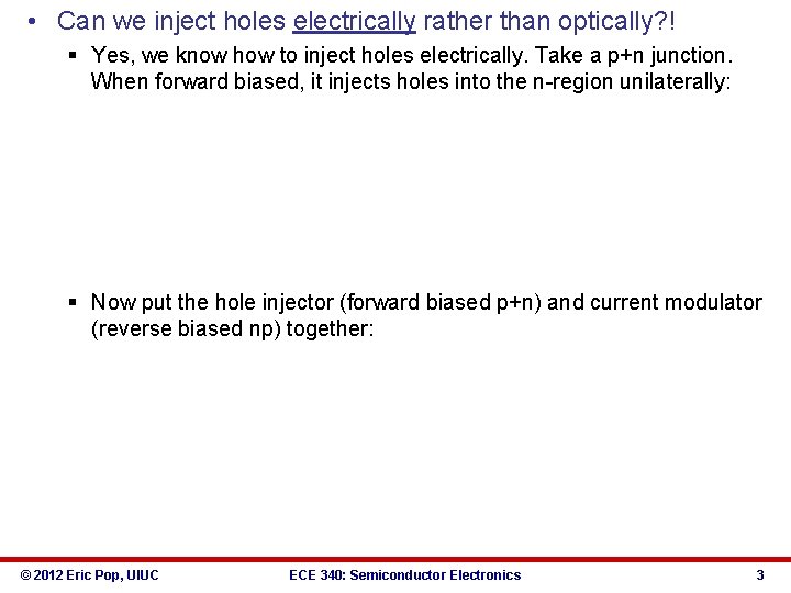  • Can we inject holes electrically rather than optically? ! § Yes, we