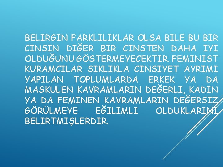 BELIRGIN FARKLILIKLAR OLSA BILE BU BIR CINSIN DIĞER BIR CINSTEN DAHA IYI OLDUĞUNU GÖSTERMEYECEKTIR.