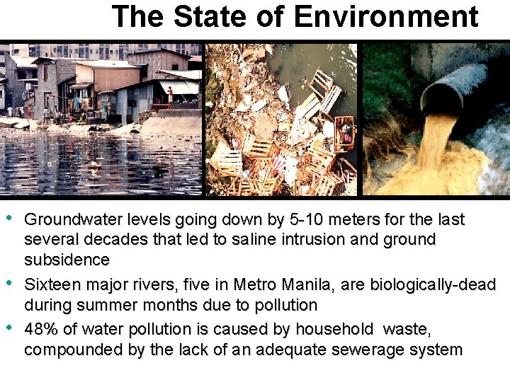 The State of Environment • Groundwater levels going down by 5 -10 meters for