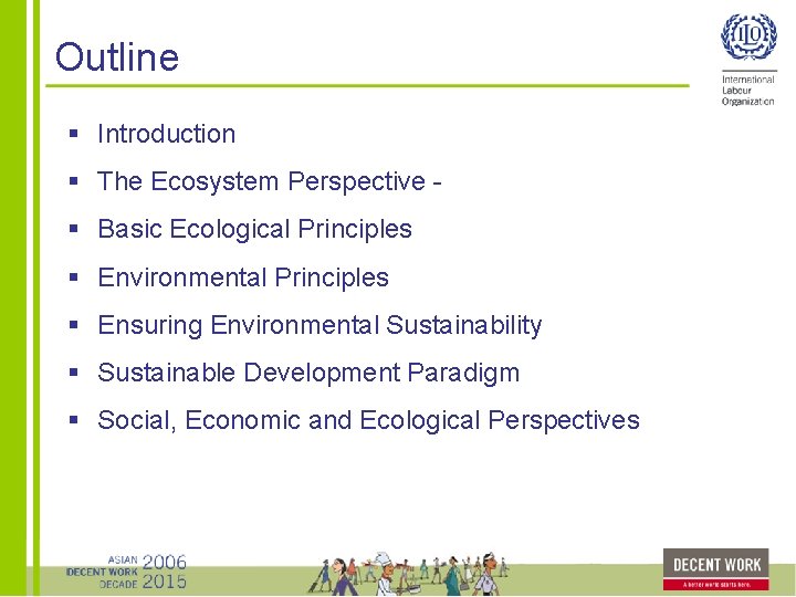 Outline § Introduction § The Ecosystem Perspective § Basic Ecological Principles § Environmental Principles