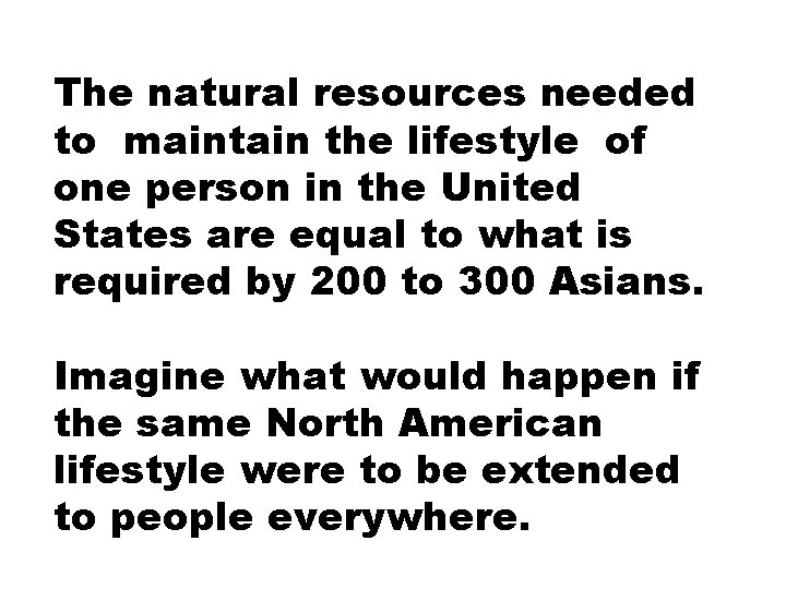 The natural resources needed to maintain the lifestyle of one person in the United