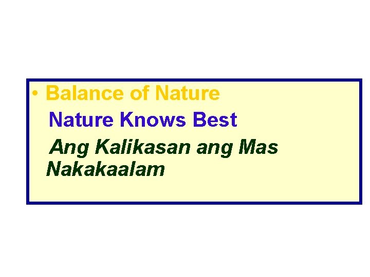  • Balance of Nature Knows Best Ang Kalikasan ang Mas Nakakaalam 