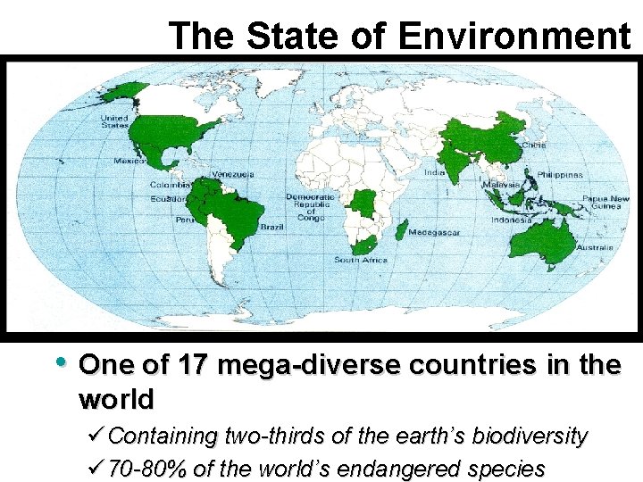 The State of Environment • One of 17 mega-diverse countries in the world ü