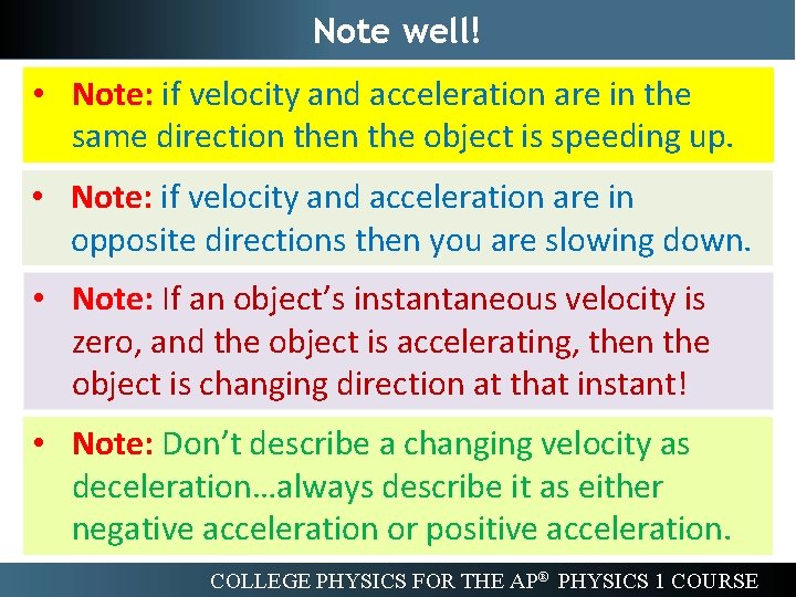 Note well! • Note: if velocity and acceleration are in the same direction the