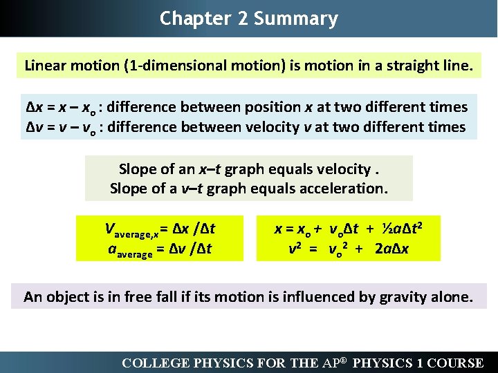 Chapter 2 Summary Linear motion (1 -dimensional motion) is motion in a straight line.