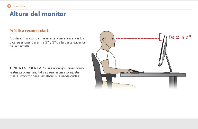 3 Su monitor Altura del monitor Práctica recomendada Ajuste el monitor de manera tal