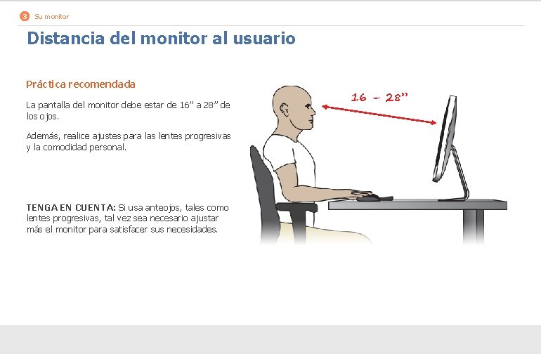 3 Su monitor Distancia del monitor al usuario Práctica recomendada La pantalla del monitor