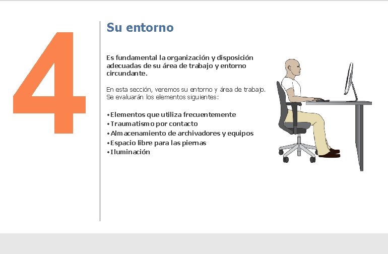 4 Su entorno Es fundamental la organización y disposición adecuadas de su área de