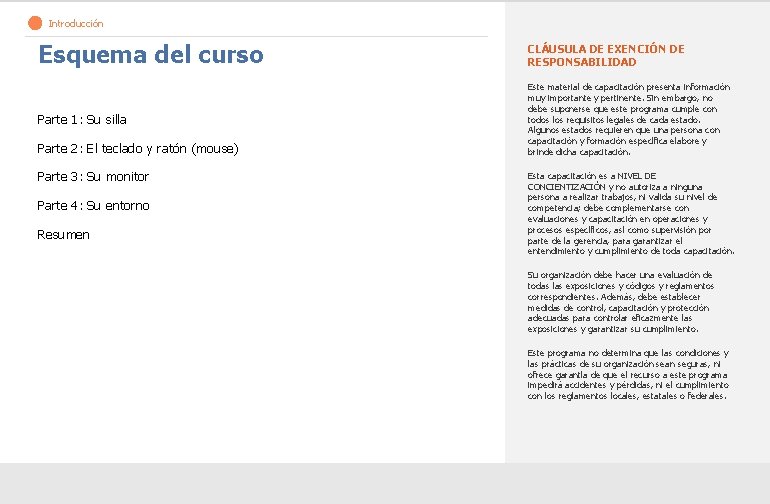 > Introducción Esquema del curso CLÁUSULA DE EXENCIÓN DE RESPONSABILIDAD Parte 1: Su silla