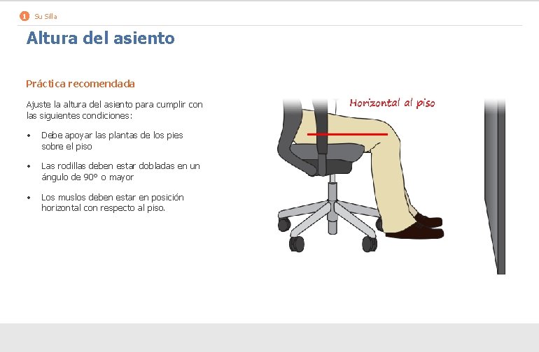 1 Su Silla Altura del asiento Práctica recomendada Ajuste la altura del asiento para