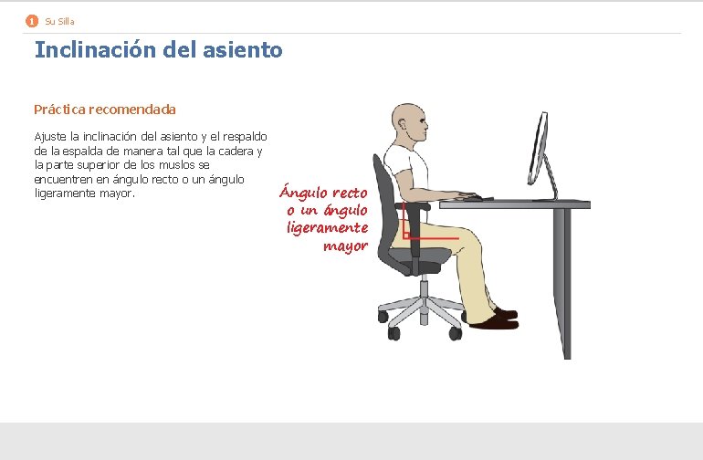 1 Su Silla Inclinación del asiento Práctica recomendada Ajuste la inclinación del asiento y