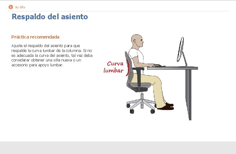 1 Su Silla Respaldo del asiento Práctica recomendada Ajuste el respaldo del asiento para