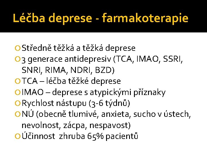 Léčba deprese - farmakoterapie Středně těžká a těžká deprese 3 generace antidepresiv (TCA, IMAO,