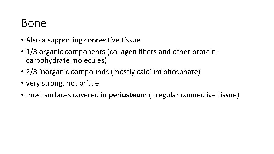 Bone • Also a supporting connective tissue • 1/3 organic components (collagen fibers and