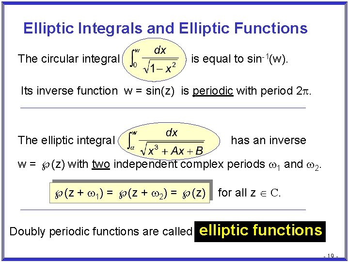 Elliptic Integrals and Elliptic Functions The circular integral is equal to sin-1(w). Its inverse