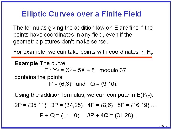 Elliptic Curves over a Finite Field The formulas giving the addition law on E