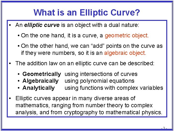 What is an Elliptic Curve? • An elliptic curve is an object with a