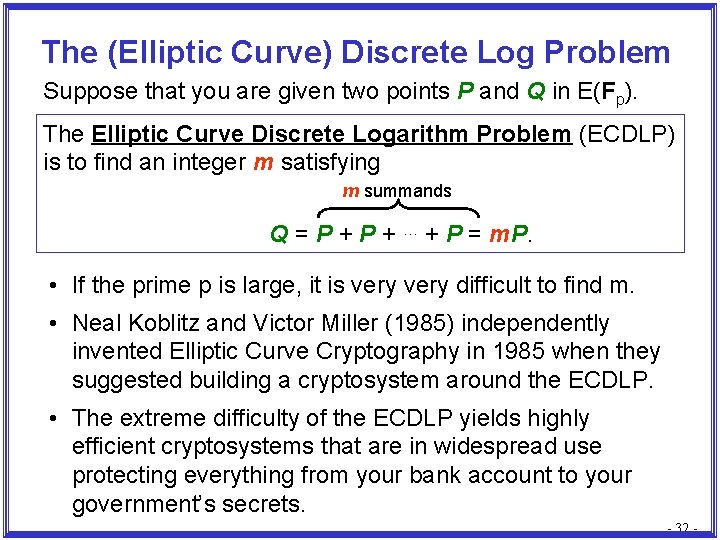 The (Elliptic Curve) Discrete Log Problem Suppose that you are given two points P