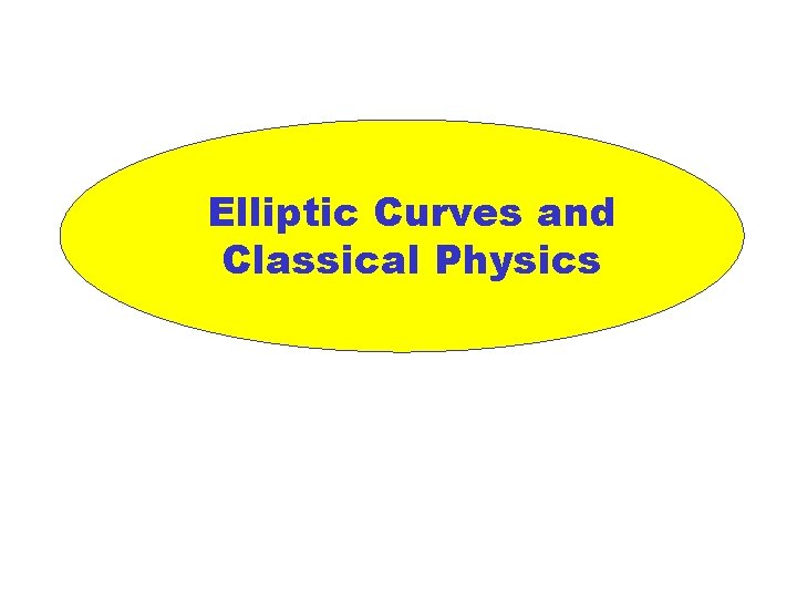 Elliptic Curves and Classical Physics 