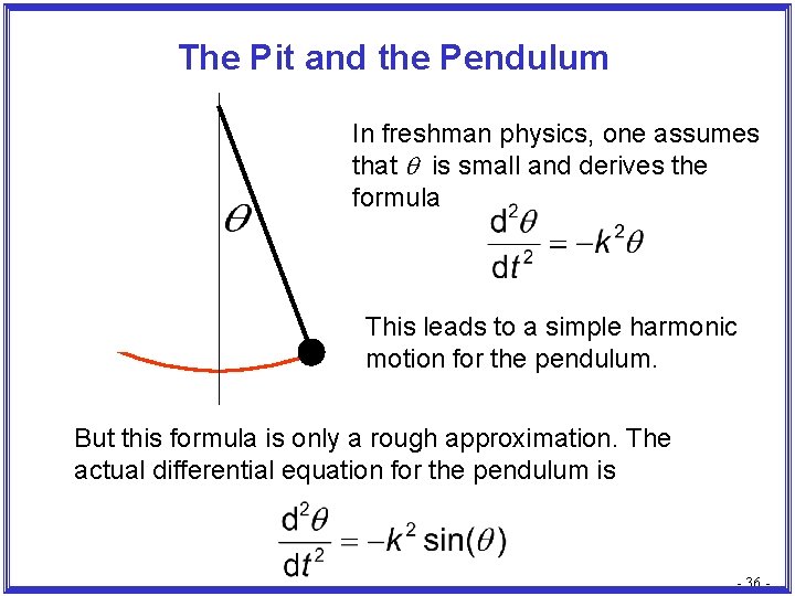 The Pit and the Pendulum In freshman physics, one assumes that q is small