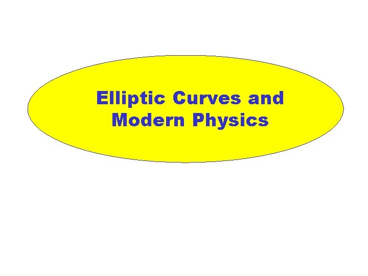 Elliptic Curves and Modern Physics 