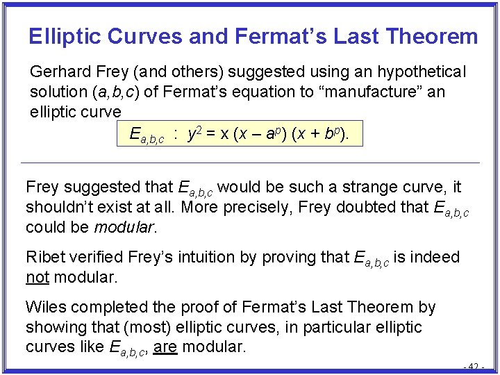 Elliptic Curves and Fermat’s Last Theorem Gerhard Frey (and others) suggested using an hypothetical