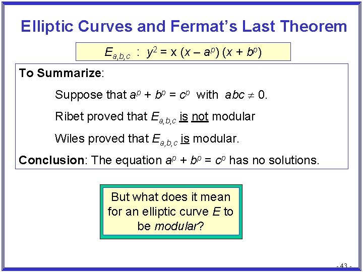 Elliptic Curves and Fermat’s Last Theorem Ea, b, c : y 2 = x