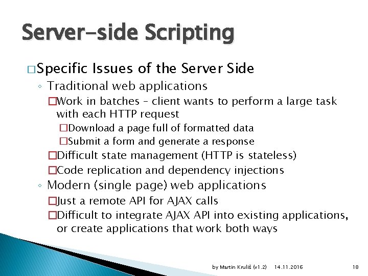 Server-side Scripting � Specific Issues of the Server Side ◦ Traditional web applications �Work