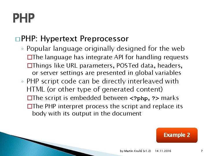 PHP � PHP: Hypertext Preprocessor ◦ Popular language originally designed for the web �The