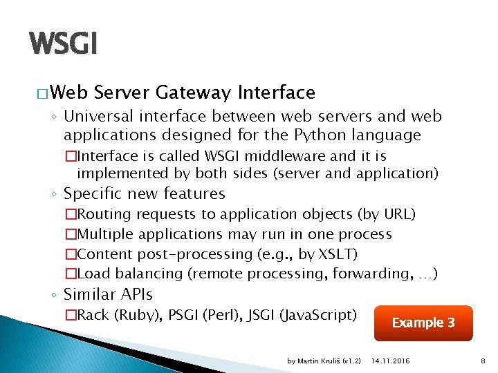 WSGI � Web Server Gateway Interface ◦ Universal interface between web servers and web