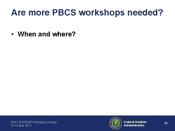 Are more PBCS workshops needed? • When and where? APAC RCP/RSP Workshop Closing 13