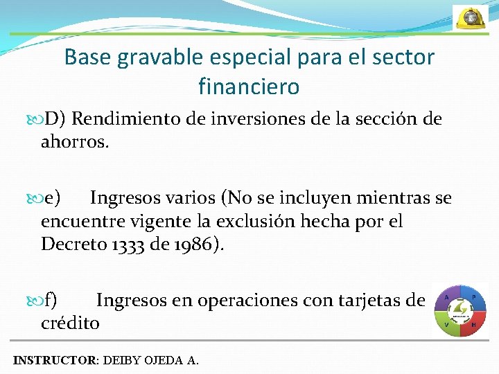 Base gravable especial para el sector financiero D) Rendimiento de inversiones de la sección