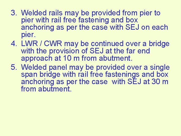 3. Welded rails may be provided from pier to pier with rail free fastening