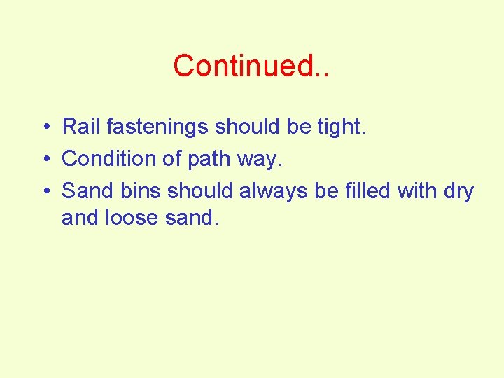 Continued. . • Rail fastenings should be tight. • Condition of path way. •