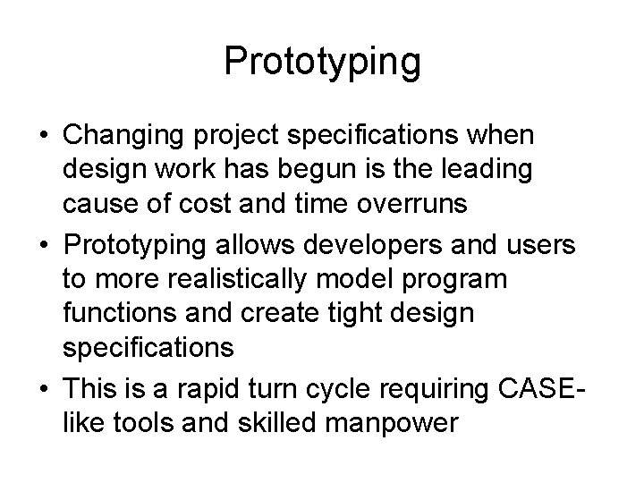 Prototyping • Changing project specifications when design work has begun is the leading cause Prototyping • Changing project specifications when design work has begun is the leading cause