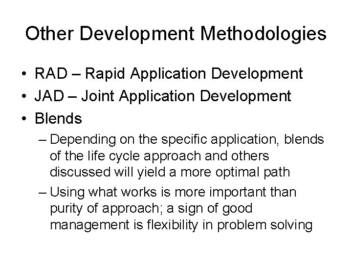Other Development Methodologies • RAD – Rapid Application Development • JAD – Joint Application Other Development Methodologies • RAD – Rapid Application Development • JAD – Joint Application