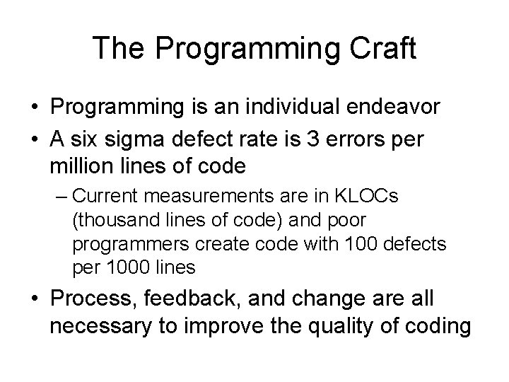 The Programming Craft • Programming is an individual endeavor • A six sigma defect The Programming Craft • Programming is an individual endeavor • A six sigma defect