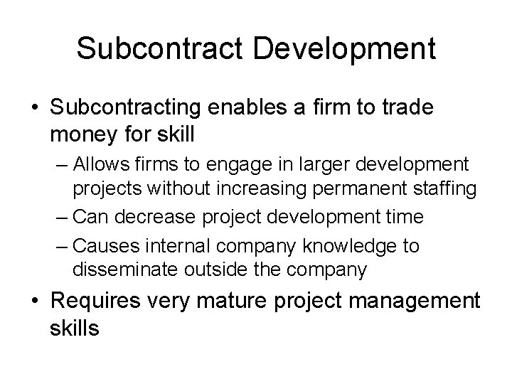 Subcontract Development • Subcontracting enables a firm to trade money for skill – Allows Subcontract Development • Subcontracting enables a firm to trade money for skill – Allows