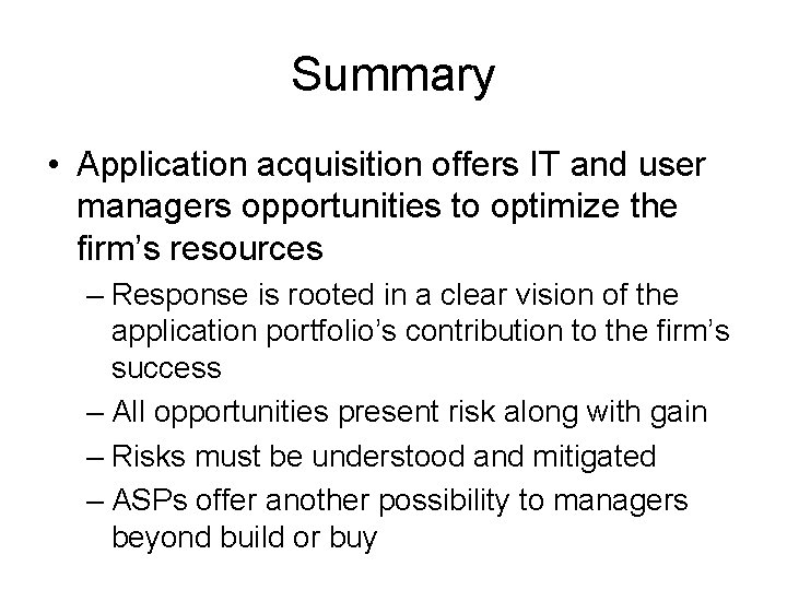 Summary • Application acquisition offers IT and user managers opportunities to optimize the firm’s Summary • Application acquisition offers IT and user managers opportunities to optimize the firm’s