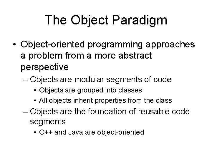 The Object Paradigm • Object-oriented programming approaches a problem from a more abstract perspective The Object Paradigm • Object-oriented programming approaches a problem from a more abstract perspective