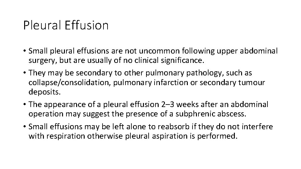 Pleural Effusion • Small pleural effusions are not uncommon following upper abdominal surgery, but