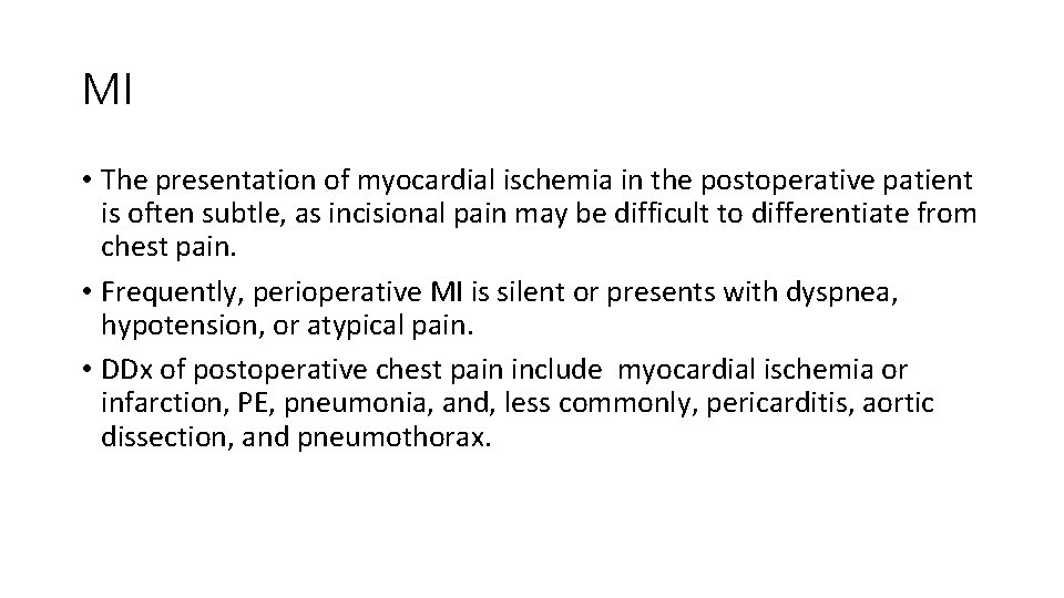 MI • The presentation of myocardial ischemia in the postoperative patient is often subtle,