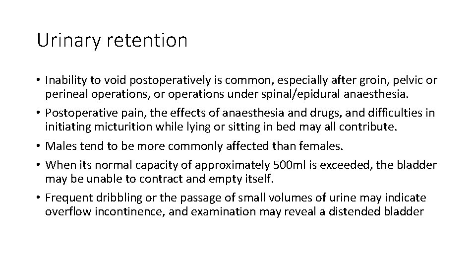 Urinary retention • Inability to void postoperatively is common, especially after groin, pelvic or
