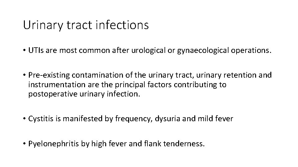 Urinary tract infections • UTIs are most common after urological or gynaecological operations. •