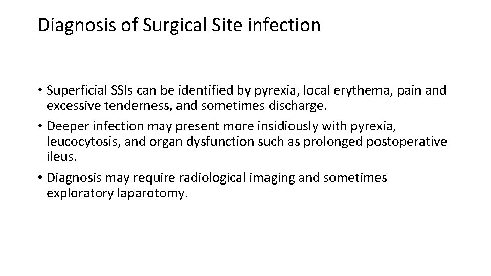 Diagnosis of Surgical Site infection • Superficial SSIs can be identified by pyrexia, local