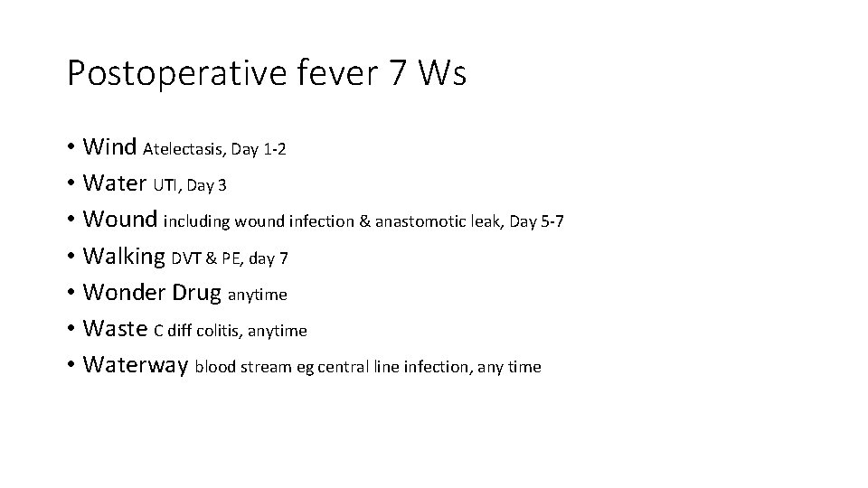 Postoperative fever 7 Ws • Wind Atelectasis, Day 1 -2 • Water UTI, Day