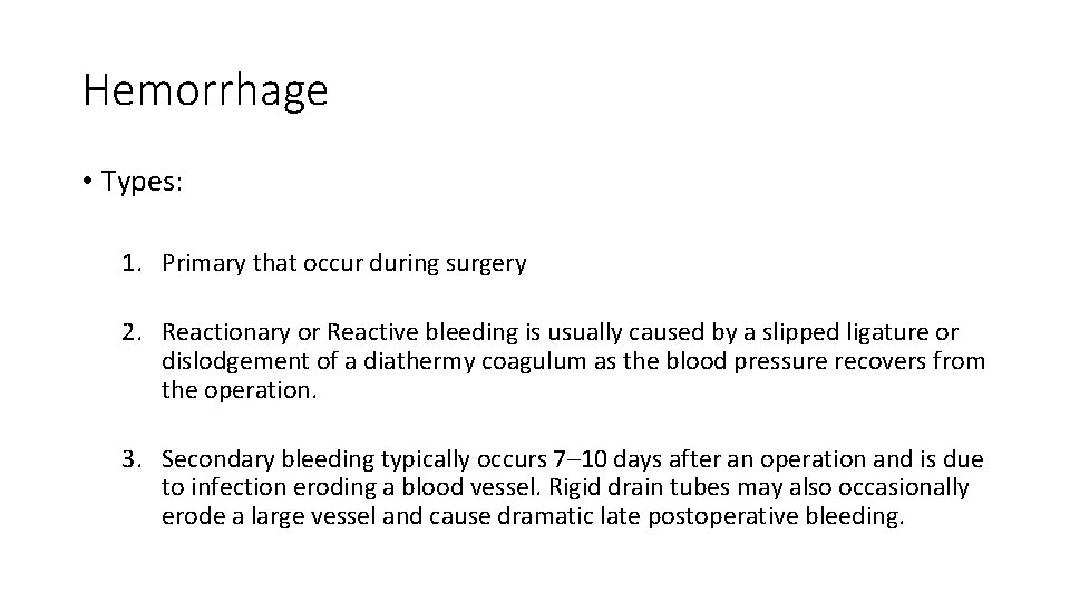 Hemorrhage • Types: 1. Primary that occur during surgery 2. Reactionary or Reactive bleeding