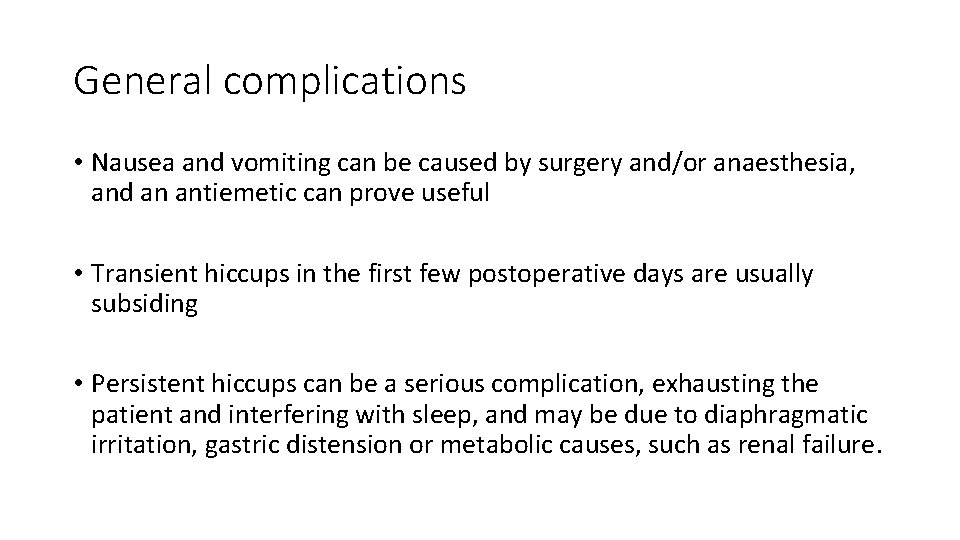 General complications • Nausea and vomiting can be caused by surgery and/or anaesthesia, and